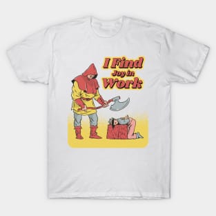 I Find Joy In Work Funny Childrens Parody Labor Day T-Shirt